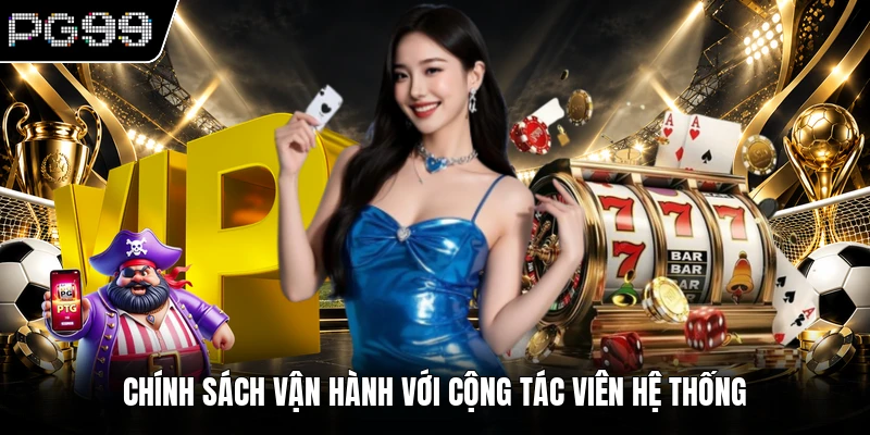 Chính sách vận hành với cộng tác viên hệ thống